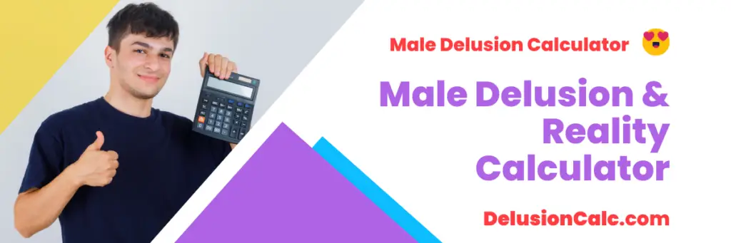 Male Delusion Calculator 6 Male Delusion Calculator